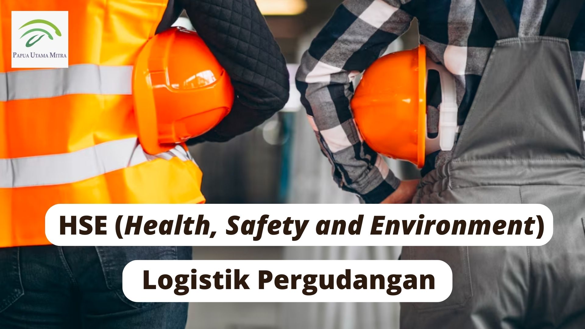 HSE (Health, Safety, and Environment) Logistik Pergudangan